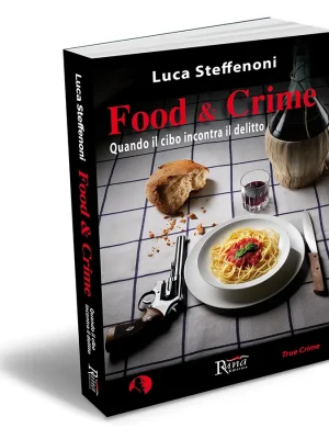 Food & Crime – Quando il cibo incontra il delitto – di Luca Steffenoni