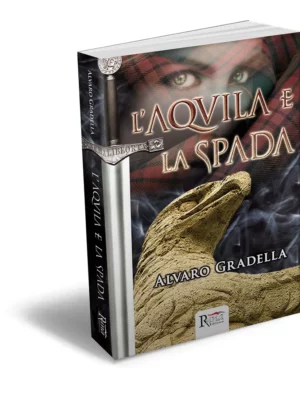 L’Aquila e la Spada di Alvaro Gradella